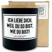 Duftkerze mit Spruch – Ich liebe dich, weil du so bist, wie du bist! – originelles Geschenk, handgemachte Sojakerze im Glas, nachhaltig, optional mit personalisiertem Bambusdeckel