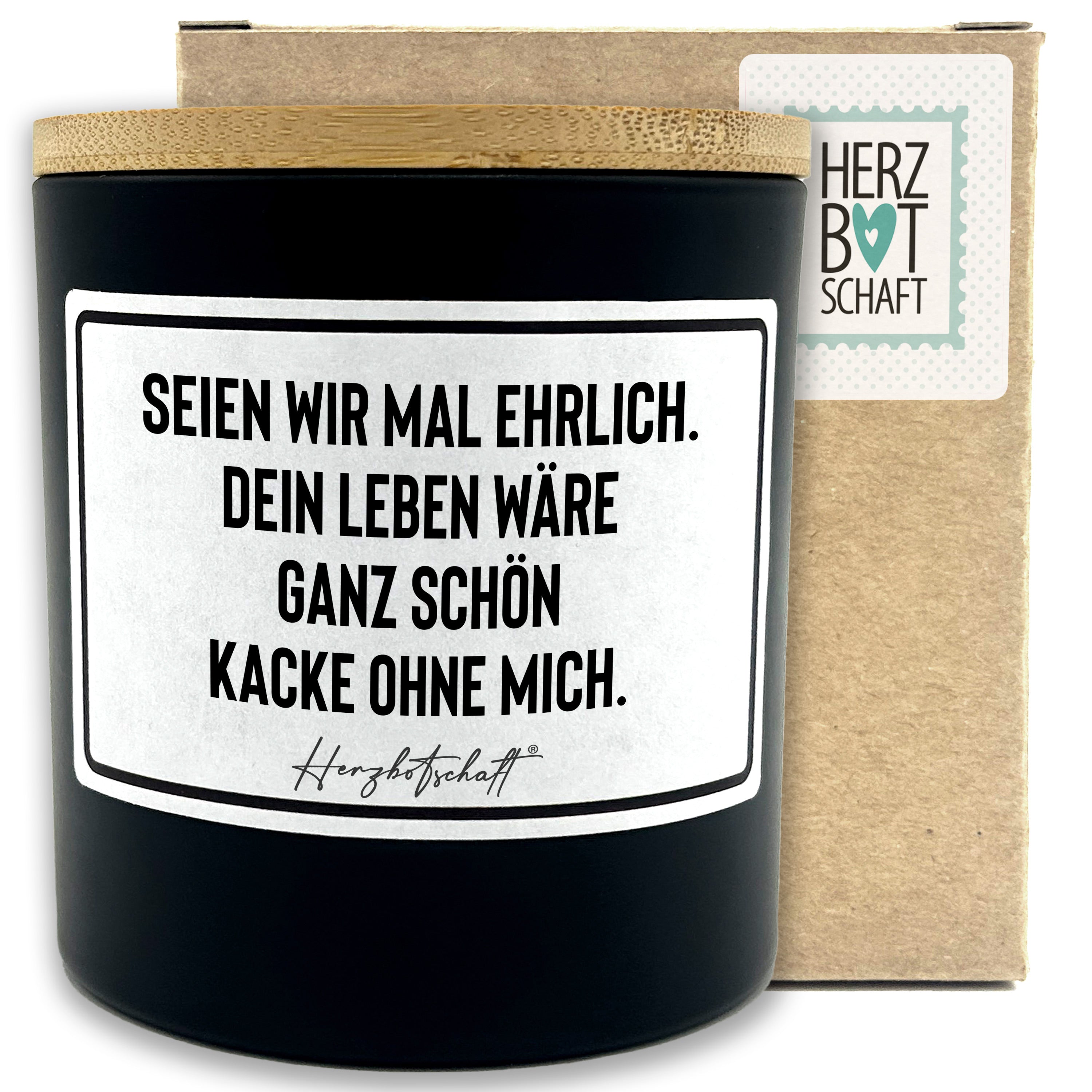 Duftkerze mit Spruch – Seien wir mal ehrlich. Dein Leben wäre ganz schön kacke ohne mich. – originelles Geschenk, handgemachte Sojakerze im Glas, nachhaltig, optional mit personalisiertem Bambusdeckel