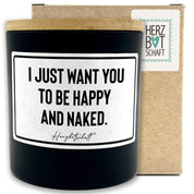 Duftkerze mit Spruch – I just want you to be happy and naked. – liebevolles Geschenk, handgemachte Sojakerze im Glas, nachhaltig, optional mit personalisiertem Bambusdeckel