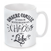 Tasse mit Motiv - Unsere Familie ist genau die richtige Mischung aus Chaos und Liebe