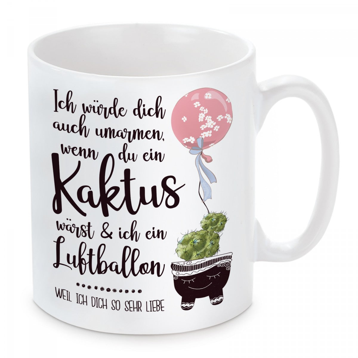 Tasse mit Motiv - Ich wrde dich auch umarmen, wenn du ein Kaktus wrs