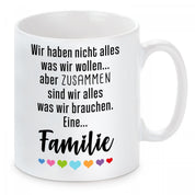 Tasse mit Motiv - Eine Familie - zusammen sind wir alles was wir brauchen
