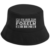 Bucket Hat mit Motiv | Ich bin nur zum Pöbeln hier | Mallorca Hut für Feiern und Partys Sommerhut