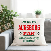 Fussball Kissen | Ich bin ein Augsburg Fan - Ansprechen während des Spiels auf eigene Gefahr | Dekokissen für Fußballfans