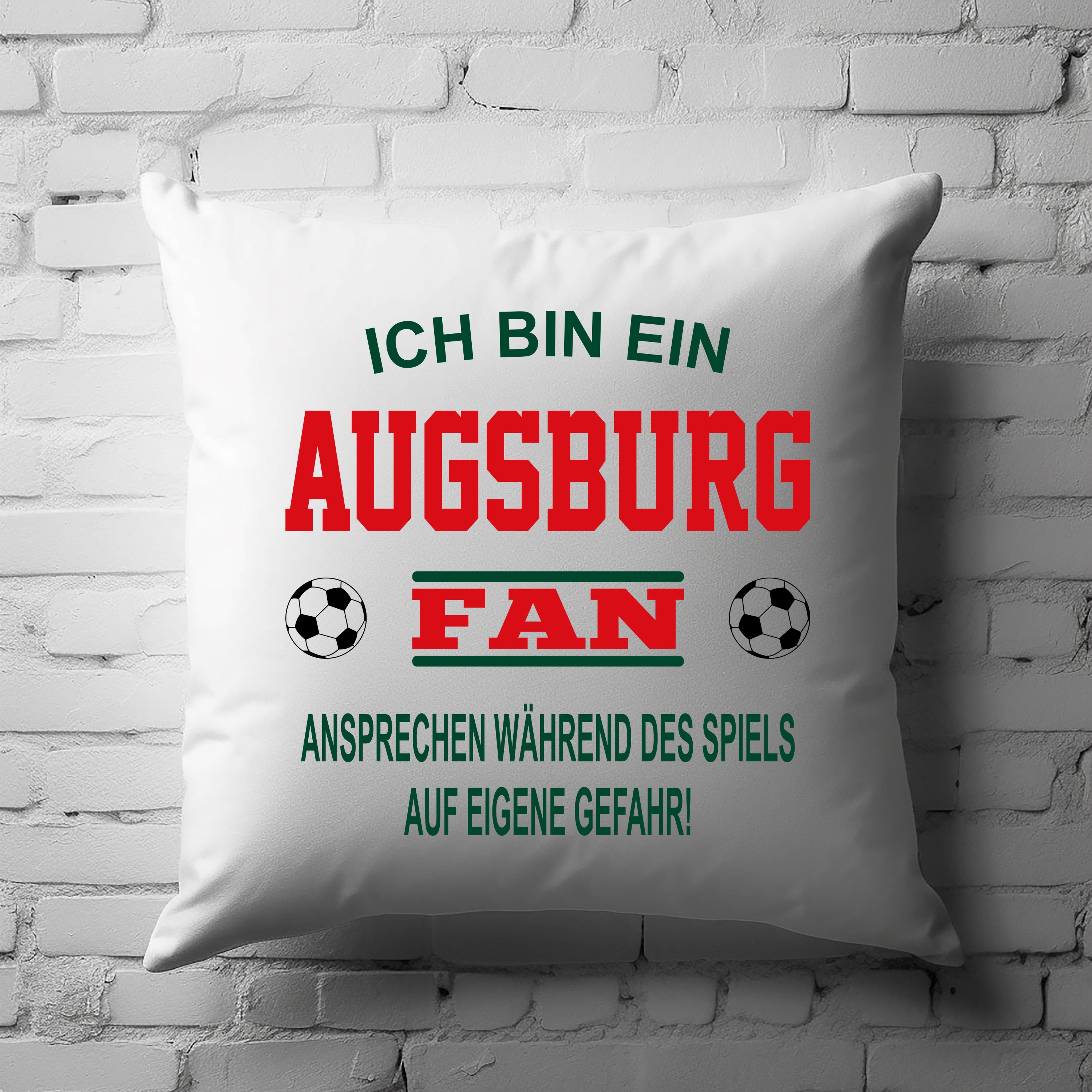 Fussball Kissen | Ich bin ein Augsburg Fan - Ansprechen während des Spiels auf eigene Gefahr | Dekokissen für Fußballfans