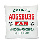 Fussball Kissen | Ich bin ein Augsburg Fan - Ansprechen während des Spiels auf eigene Gefahr | Dekokissen für Fußballfans