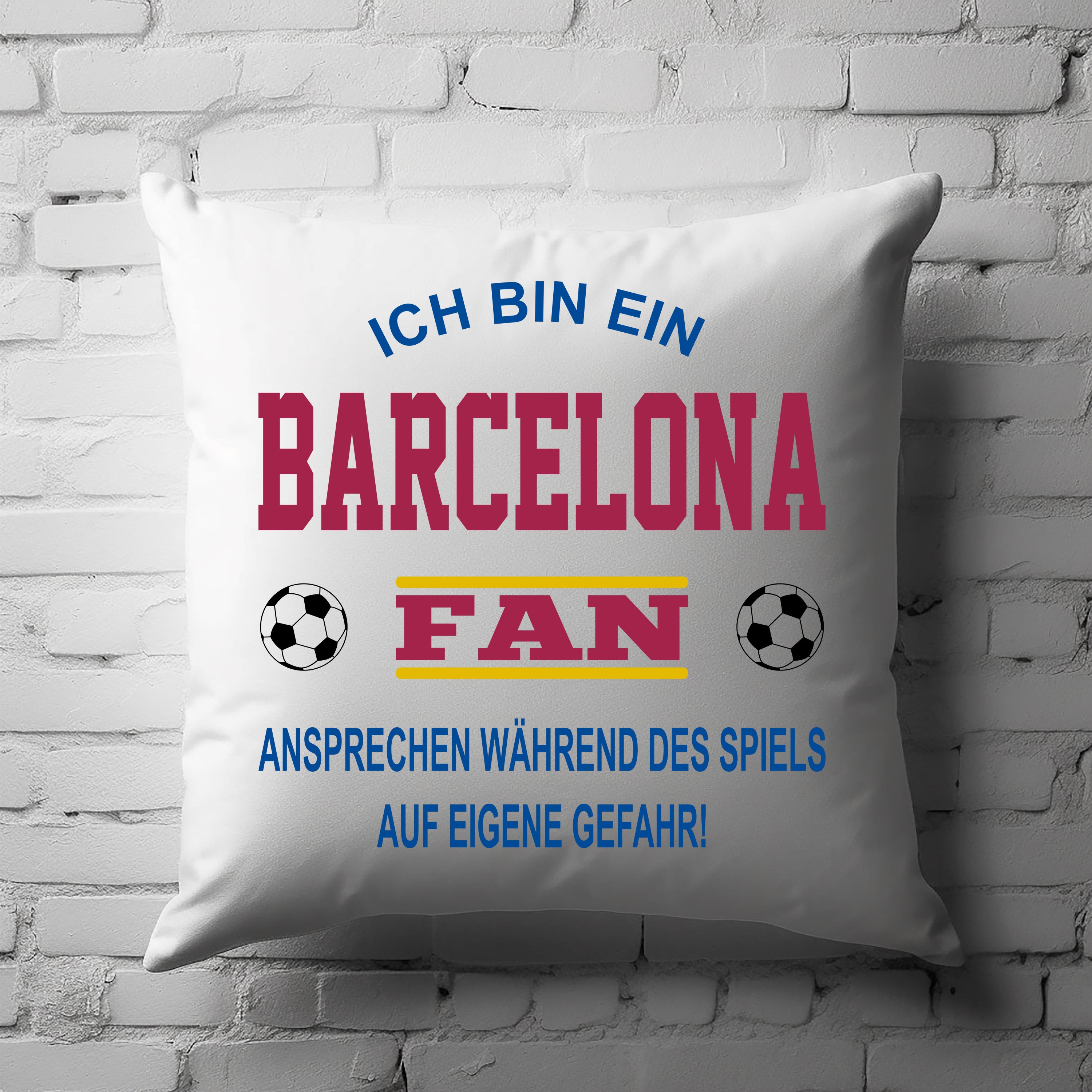 Fussball Kissen | Ich bin ein Barcelona Fan - Ansprechen während des Spiels auf eigene Gefahr | Dekokissen für Fußballfans