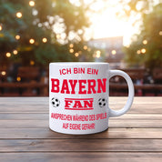 Fussball Tasse | Ich bin ein Bayern Fan - Ansprechen während des Spiels auf eigene Gefahr | Keramiktasse für Fußballfans