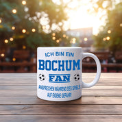 Fussball Tasse | Ich bin ein Bochum Fan - Ansprechen während des Spiels auf eigene Gefahr | Keramiktasse für Fußballfans