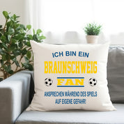 Fussball Kissen | Ich bin ein Braunschweig Fan - Ansprechen während des Spiels auf eigene Gefahr | Dekokissen für Fußballfans