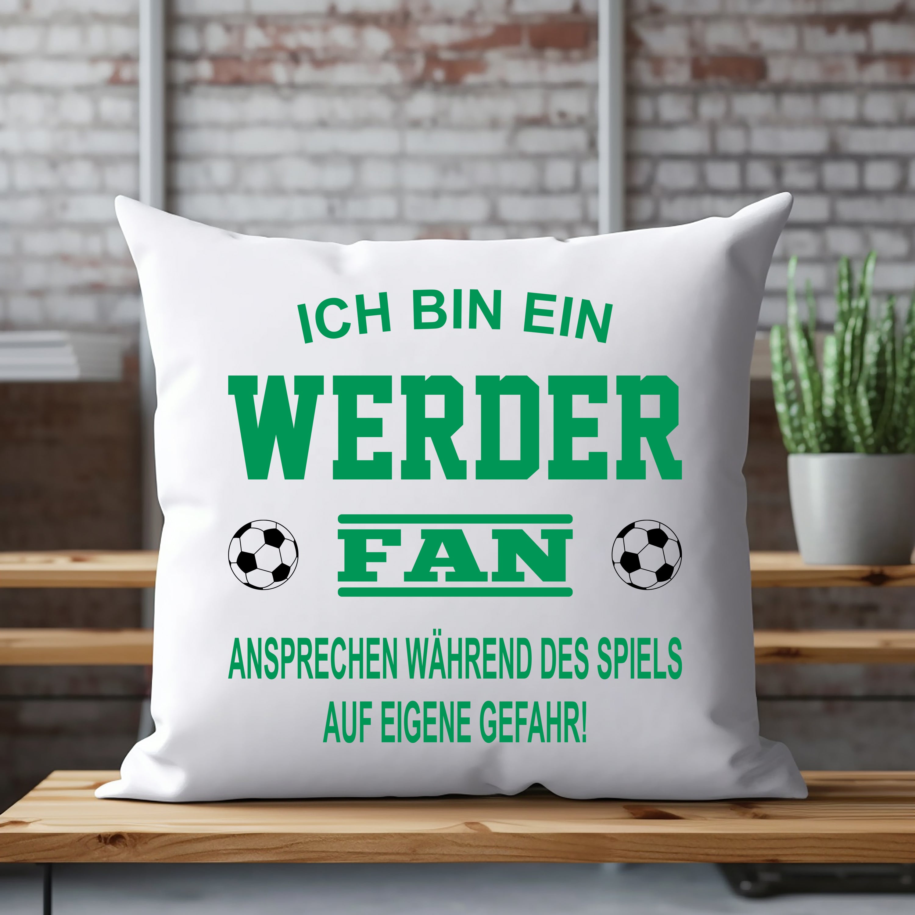 Fussball Kissen | Ich bin ein Werder Fan - Ansprechen während des Spiels auf eigene Gefahr | Dekokissen für Fußballfans