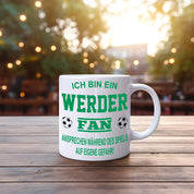 Fussball Tasse | Ich bin ein Werder Fan - Ansprechen während des Spiels auf eigene Gefahr | Keramiktasse für Fußballfans