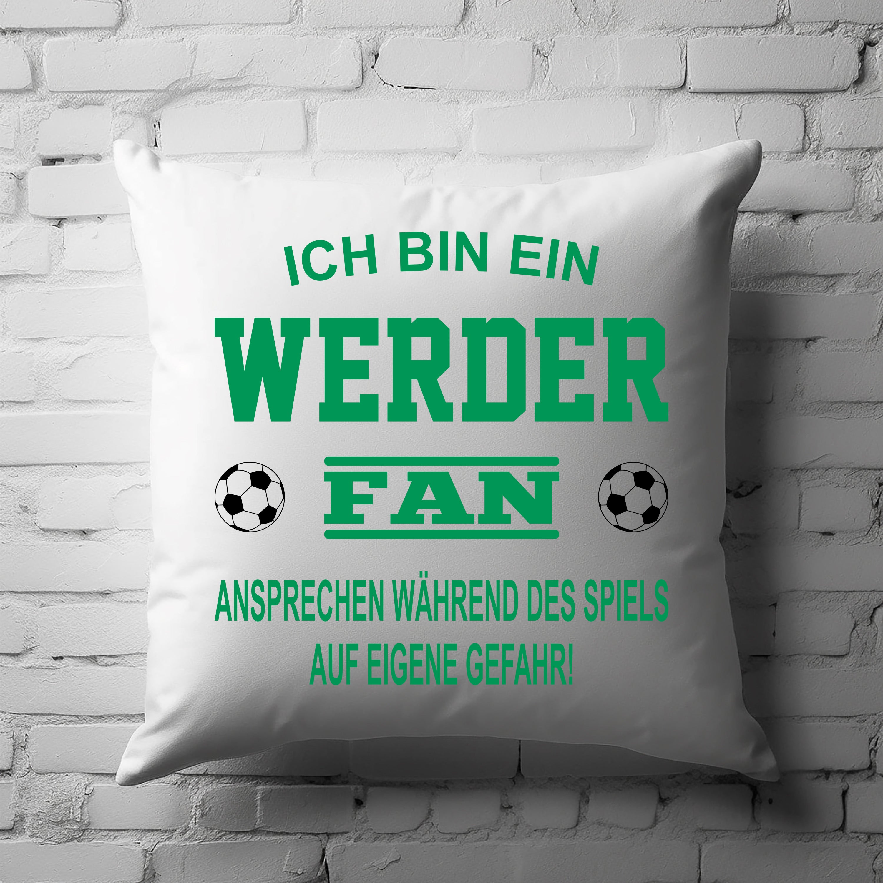 Fussball Kissen | Ich bin ein Werder Fan - Ansprechen während des Spiels auf eigene Gefahr | Dekokissen für Fußballfans