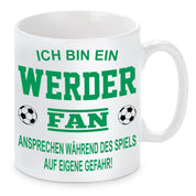 Fussball Tasse | Ich bin ein Werder Fan - Ansprechen während des Spiels auf eigene Gefahr | Keramiktasse für Fußballfans