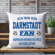 Fussball Kissen | Ich bin ein Darmstadt Fan - Ansprechen während des Spiels auf eigene Gefahr | Dekokissen für Fußballfans