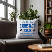 Fussball Kissen | Ich bin ein Darmstadt Fan - Ansprechen während des Spiels auf eigene Gefahr | Dekokissen für Fußballfans