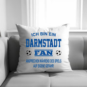 Fussball Kissen | Ich bin ein Darmstadt Fan - Ansprechen während des Spiels auf eigene Gefahr | Dekokissen für Fußballfans