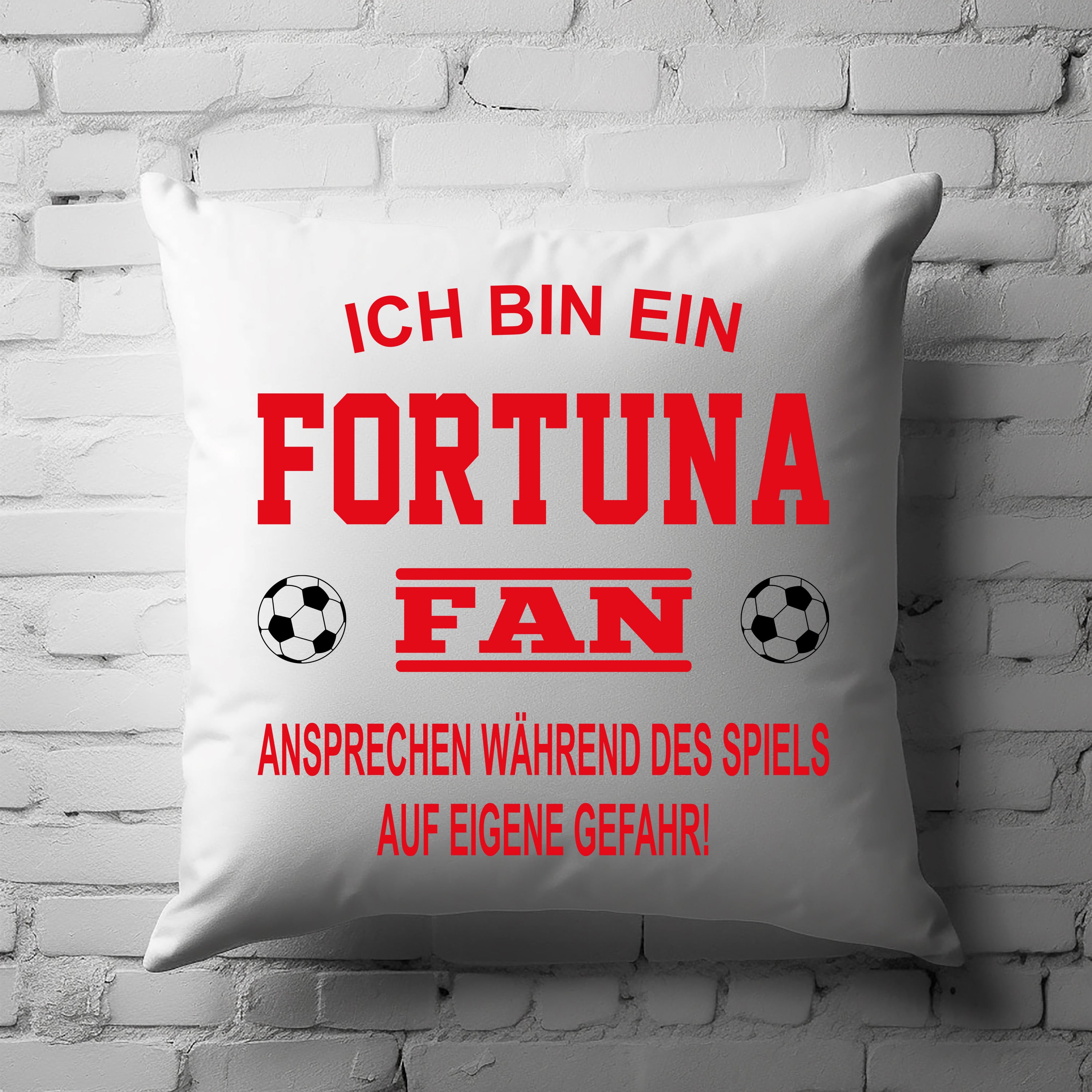 Fussball Kissen | Ich bin ein Fortuna Fan - Ansprechen während des Spiels auf eigene Gefahr | Dekokissen für Fußballfans