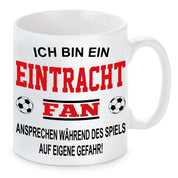 Fussball Tasse | Ich bin ein Eintracht Fan - Ansprechen während des Spiels auf eigene Gefahr | Keramiktasse für Fußballfans