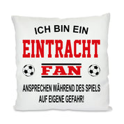 Fussball Kissen | Ich bin ein Eintracht Fan - Ansprechen während des Spiels auf eigene Gefahr | Dekokissen für Fußballfans