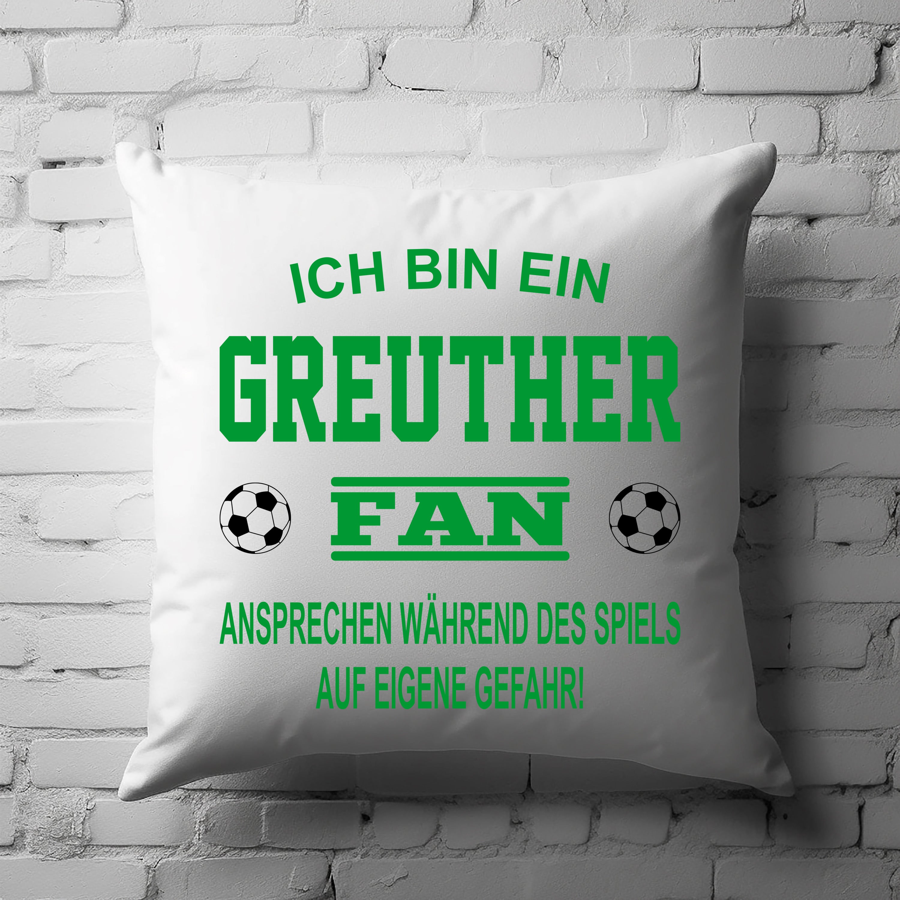 Fussball Kissen | Ich bin ein Greuther Fan - Ansprechen während des Spiels auf eigene Gefahr | Dekokissen für Fußballfans