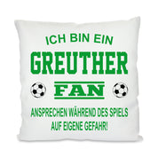 Fussball Kissen | Ich bin ein Greuther Fan - Ansprechen während des Spiels auf eigene Gefahr | Dekokissen für Fußballfans