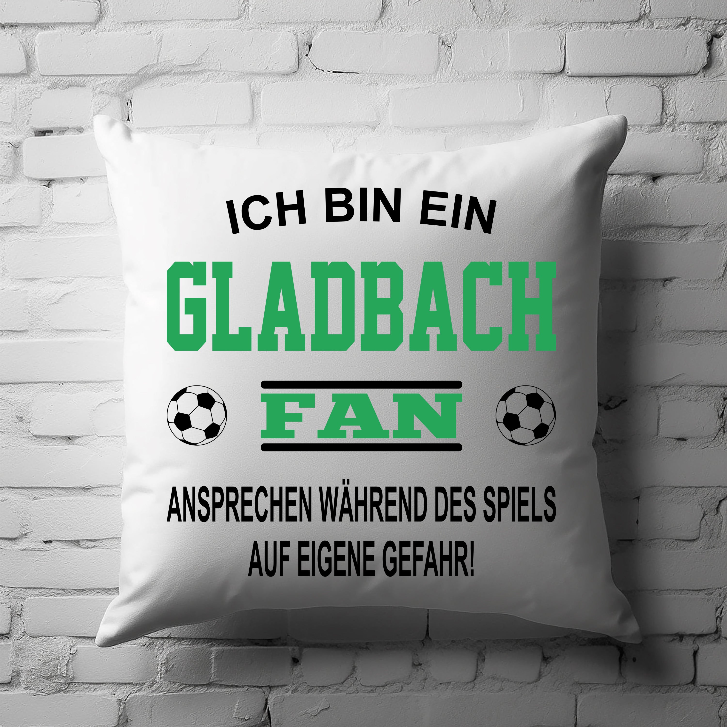 Fussball Kissen | Ich bin ein Gladbach Fan - Ansprechen während des Spiels auf eigene Gefahr | Dekokissen für Fußballfans