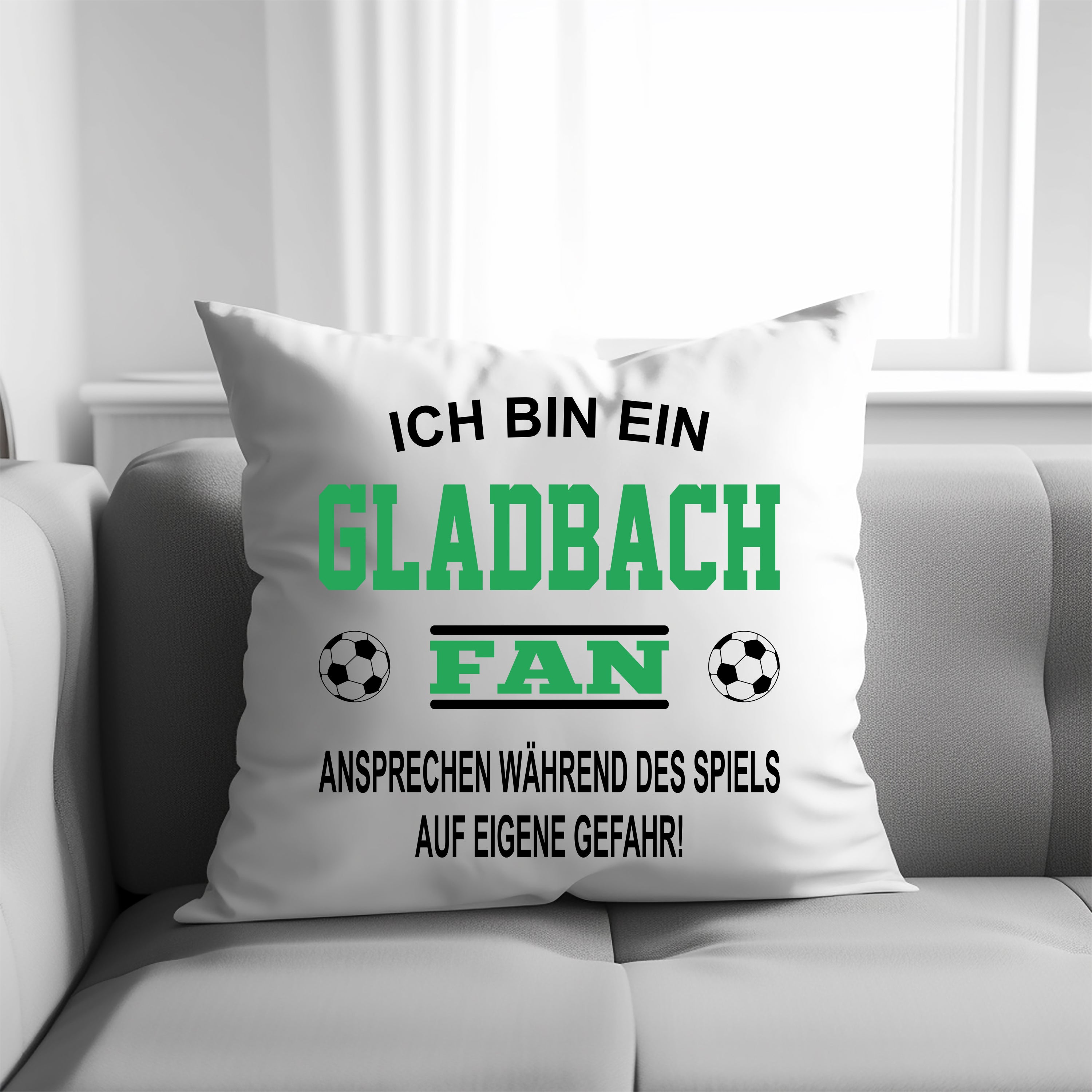 Fussball Kissen | Ich bin ein Gladbach Fan - Ansprechen während des Spiels auf eigene Gefahr | Dekokissen für Fußballfans