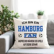 Fussball Kissen | Ich bin ein Hamburg Fan - Ansprechen während des Spiels auf eigene Gefahr | Dekokissen für Fußballfans