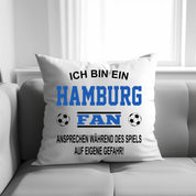 Fussball Kissen | Ich bin ein Hamburg Fan - Ansprechen während des Spiels auf eigene Gefahr | Dekokissen für Fußballfans