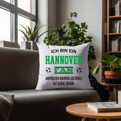 Fussball Kissen | Ich bin ein Hannover Fan - Ansprechen während des Spiels auf eigene Gefahr | Dekokissen für Fußballfans