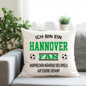 Fussball Kissen | Ich bin ein Hannover Fan - Ansprechen während des Spiels auf eigene Gefahr | Dekokissen für Fußballfans