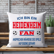 Fussball Kissen | Ich bin ein Heidenheim Fan - Ansprechen während des Spiels auf eigene Gefahr | Dekokissen für Fußballfans