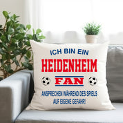 Fussball Kissen | Ich bin ein Heidenheim Fan - Ansprechen während des Spiels auf eigene Gefahr | Dekokissen für Fußballfans