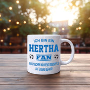 Fussball Tasse | Ich bin ein Hertha Fan - Ansprechen während des Spiels auf eigene Gefahr | Keramiktasse für Fußballfans