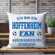 Fussball Kissen | Ich bin ein Hoffenheim Fan - Ansprechen während des Spiels auf eigene Gefahr | Dekokissen für Fußballfans