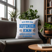 Fussball Kissen | Ich bin ein Hoffenheim Fan - Ansprechen während des Spiels auf eigene Gefahr | Dekokissen für Fußballfans