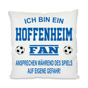 Fussball Kissen | Ich bin ein Hoffenheim Fan - Ansprechen während des Spiels auf eigene Gefahr | Dekokissen für Fußballfans