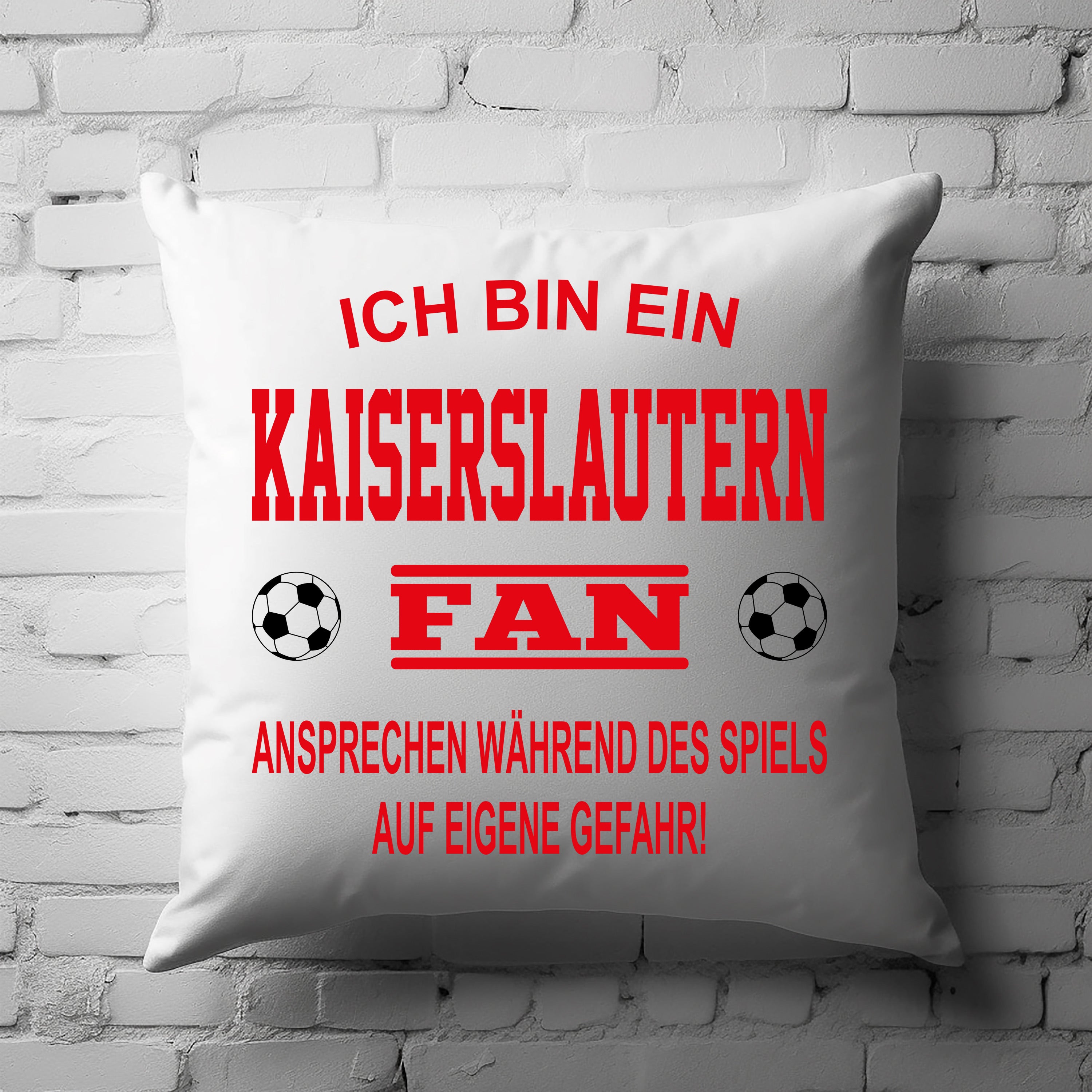 Fussball Kissen | Ich bin ein Kaiserslautern Fan - Ansprechen während des Spiels auf eigene Gefahr | Dekokissen für Fußballfans