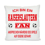 Fussball Kissen | Ich bin ein Kaiserslautern Fan - Ansprechen während des Spiels auf eigene Gefahr | Dekokissen für Fußballfans