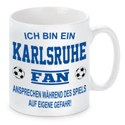 Fussball Tasse | Ich bin ein Karlsruhe Fan - Ansprechen während des Spiels auf eigene Gefahr | Keramiktasse für Fußballfans