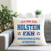 Fussball Kissen | Ich bin ein Holstein Fan - Ansprechen während des Spiels auf eigene Gefahr | Dekokissen für Fußballfans