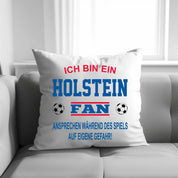 Fussball Kissen | Ich bin ein Holstein Fan - Ansprechen während des Spiels auf eigene Gefahr | Dekokissen für Fußballfans