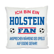 Fussball Kissen | Ich bin ein Holstein Fan - Ansprechen während des Spiels auf eigene Gefahr | Dekokissen für Fußballfans