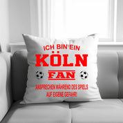 Fussball Kissen | Ich bin ein Köln Fan - Ansprechen während des Spiels auf eigene Gefahr | Dekokissen für Fußballfans