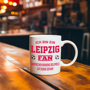 Fussball Tasse | Ich bin ein Leipzig Fan - Ansprechen während des Spiels auf eigene Gefahr | Keramiktasse für Fußballfans