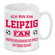 Fussball Tasse | Ich bin ein Leipzig Fan - Ansprechen während des Spiels auf eigene Gefahr | Keramiktasse für Fußballfans