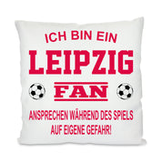 Fussball Kissen | Ich bin ein Leipzig Fan - Ansprechen während des Spiels auf eigene Gefahr | Dekokissen für Fußballfans