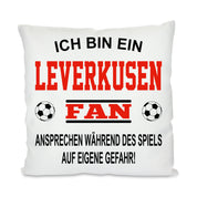 Fussball Kissen | Ich bin ein Leverkusen Fan - Ansprechen während des Spiels auf eigene Gefahr | Dekokissen für Fußballfans