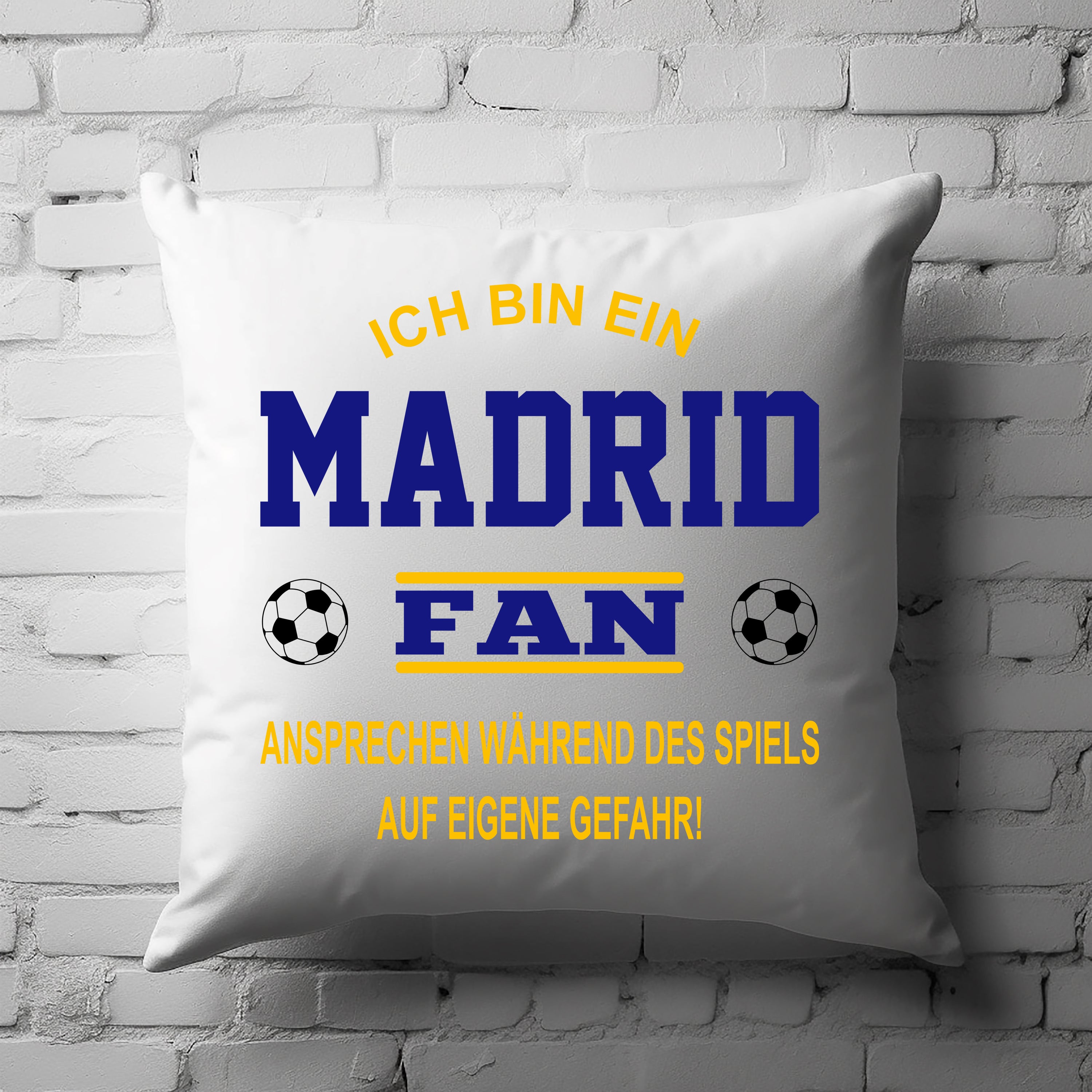 Fussball Kissen | Ich bin ein Madrid Fan - Ansprechen während des Spiels auf eigene Gefahr | Dekokissen für Fußballfans